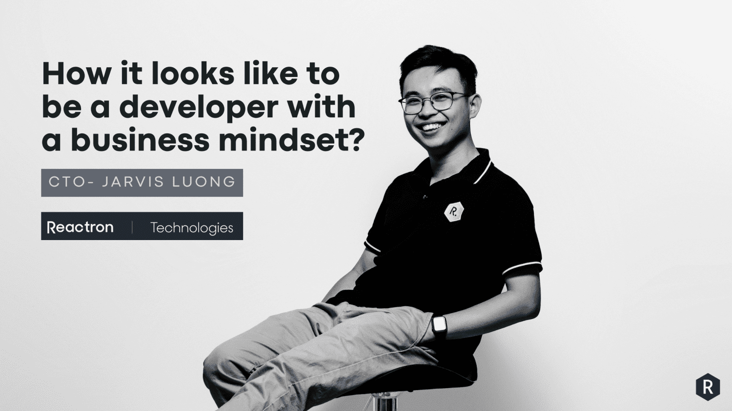 Jarvis Luong- CTO Reactron- How do it looks like to be a developer with business mindset
