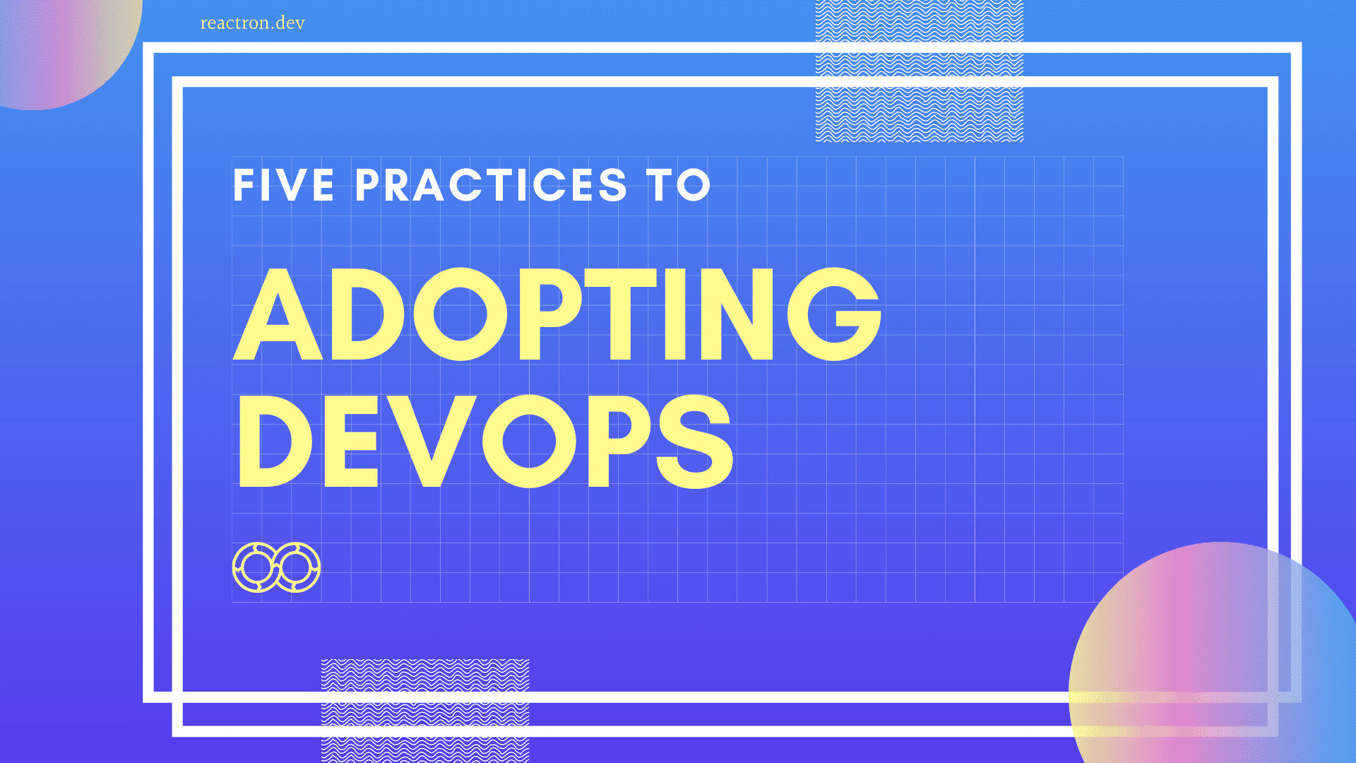 How To Adopt DevOps - 5 most important practices in 2021